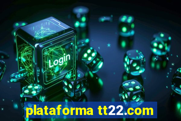 plataforma tt22.com